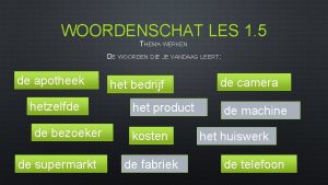 WOORDENSCHAT LES 1 5 THEMA WERKEN DE WOORDEN