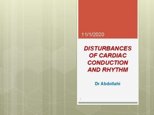 1112020 DISTURBANCES OF CARDIAC CONDUCTION AND RHYTHM Dr