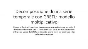 Decomposizione di una serie temporale con GRETL modello