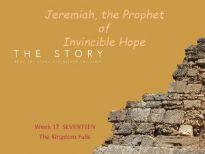 Jeremiah the Prophet of Invincible Hope Week 17