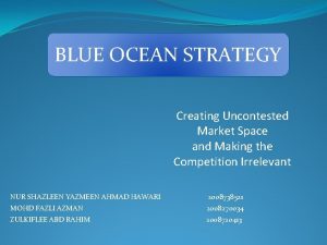 BLUE OCEAN STRATEGY Creating Uncontested Market Space and