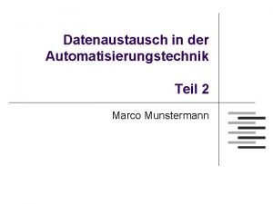 Datenaustausch in der Automatisierungstechnik Teil 2 Marco Munstermann