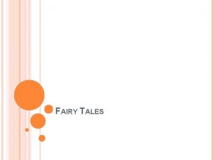 FAIRY TALES HISTORY OF FAIRY TALES Told as