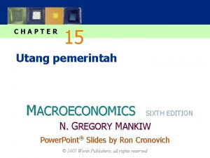 CHAPTER 15 Utang pemerintah MACROECONOMICS SIXTH EDITION N