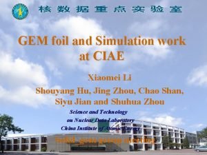 GEM foil and Simulation work at CIAE Xiaomei