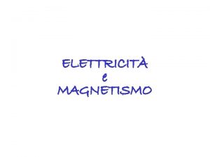 ELETTRICIT e MAGNETISMO La forza elettrica Fenomeni conosciuti
