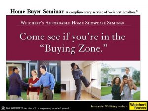 Home Buyer Seminar A complimentary service of Weichert