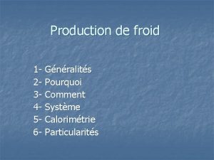 Production de froid 1 Gnralits 2 Pourquoi 3