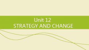 Unit 12 STRATEGY AND CHANGE Skills focus Reading