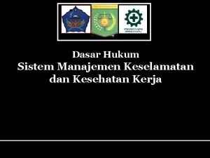 Dasar Hukum Sistem Manajemen Keselamatan dan Kesehatan Kerja