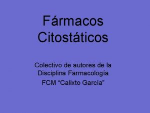 Frmacos Citostticos Colectivo de autores de la Disciplina