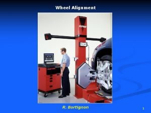 Wheel Alignment R Bortignon 1 Wheel Alignment Angles
