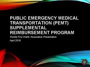 PUBLIC EMERGENCY MEDICAL TRANSPORTATION PEMT SUPPLEMENTAL REIMBURSEMENT PROGRAM