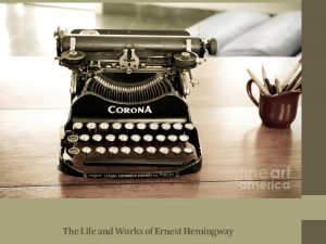 The Life and Works of Ernest Hemingway Ernest