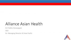 Alliance Asian Health Dr Prabhu Vianayagam CEO Ex