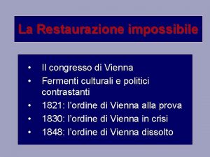 La Restaurazione impossibile Il congresso di Vienna Fermenti