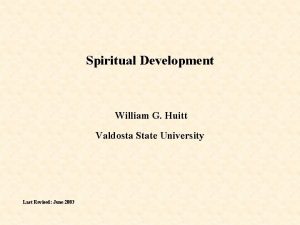 Spiritual Development William G Huitt Valdosta State University