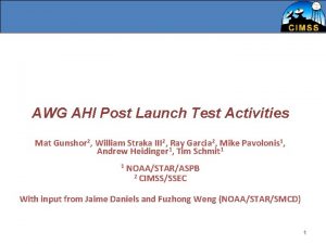 AWG AHI Post Launch Test Activities Mat Gunshor