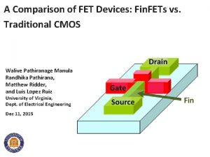 A Comparison of FET Devices Fin FETs vs