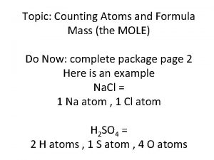 Topic Counting Atoms and Formula Mass the MOLE