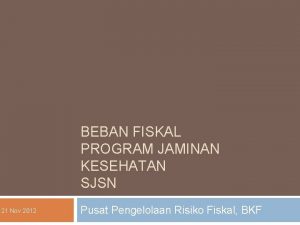 BEBAN FISKAL PROGRAM JAMINAN KESEHATAN SJSN 21 Nov