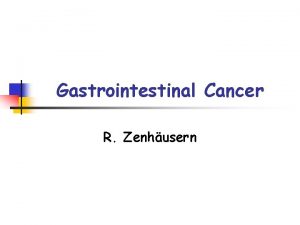 Gastrointestinal Cancer R Zenhusern Rectal Cancer Anatomic Location