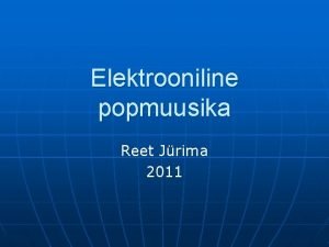 Elektrooniline popmuusika Reet Jrima 2011 Iseloomustus n n