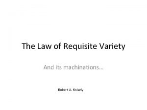 The Law of Requisite Variety And its machinations