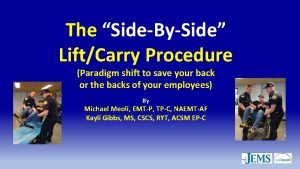 The SideBySide LiftCarry Procedure Paradigm shift to save