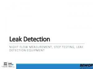 Leak Detection NIGHT FLOW MEASUREMENT STEP TESTING LEAK