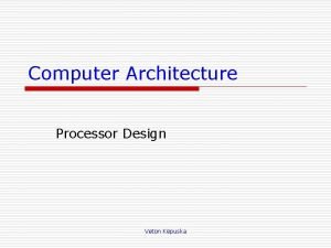 Computer Architecture Processor Design Veton Kpuska Chapter Outline