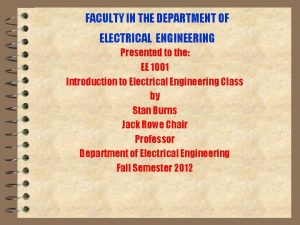 FACULTY IN THE DEPARTMENT OF ELECTRICAL ENGINEERING Presented
