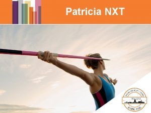 Patricia NXT Patricia NXT Mission Requierments Retain functionality Patricia NXT Patricia NXT Mission Requierments Retain functionality