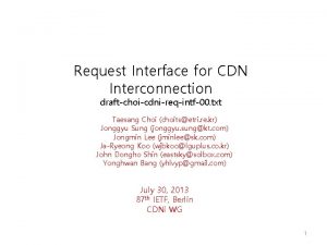 Request Interface for CDN Interconnection draftchoicdnireqintf00 txt Taesang