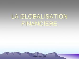 LA GLOBALISATION FINANCIERE Grard CayreCastel RAPPELS Ceci concerne