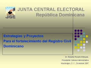 JUNTA CENTRAL ELECTORAL Repblica Dominicana Estrategias y Proyectos