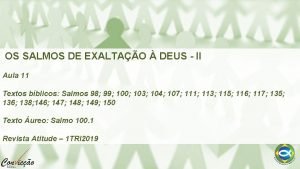 OS SALMOS DE EXALTAO DEUS II Aula 11