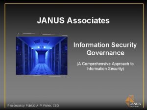 JANUS Associates Information Security Governance A Comprehensive Approach