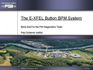 Paul Scherrer Institut The EXFEL Button BPM System