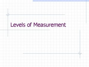 Levels of Measurement The COM Trio Conceptualization The