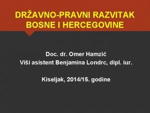 DRAVNOPRAVNI RAZVITAK BOSNE I HERCEGOVINE Doc dr Omer