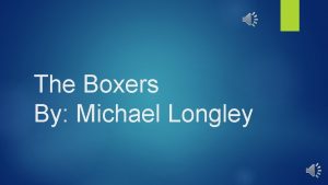 The Boxers By Michael Longley We were combatants