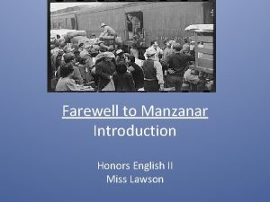 Farewell to Manzanar Introduction Honors English II Miss