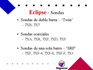 Eclipse Sondas Sondas de doble barra Twin 7
