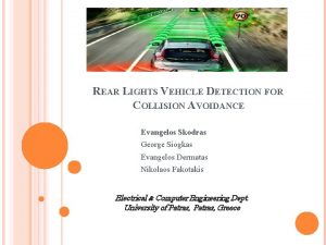 REAR LIGHTS VEHICLE DETECTION FOR COLLISION AVOIDANCE Evangelos