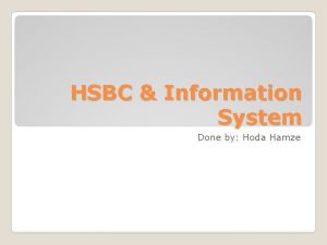HSBC Information System Done by Hoda Hamze Definition