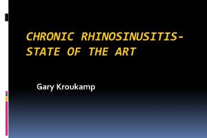 CHRONIC RHINOSINUSITISSTATE OF THE ART Gary Kroukamp Definition