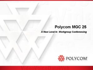 Polycom MGC 25 A New Level In Workgroup