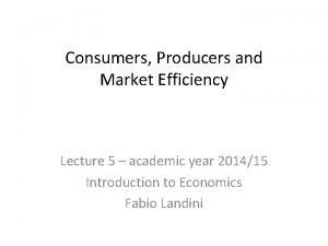 Consumers Producers and Market Efficiency Lecture 5 academic