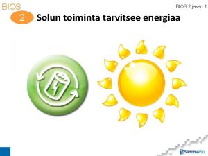 BIOS 2 jakso 1 Solun toiminta tarvitsee energiaa